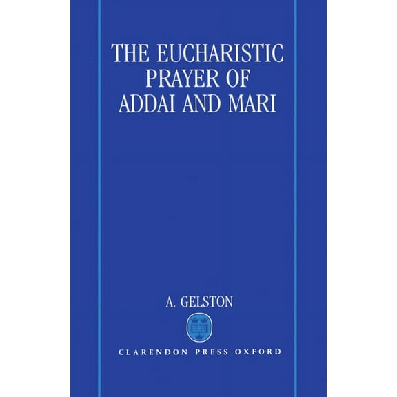 The Eucharistic Prayer of Addai and Mari, (Hardcover)