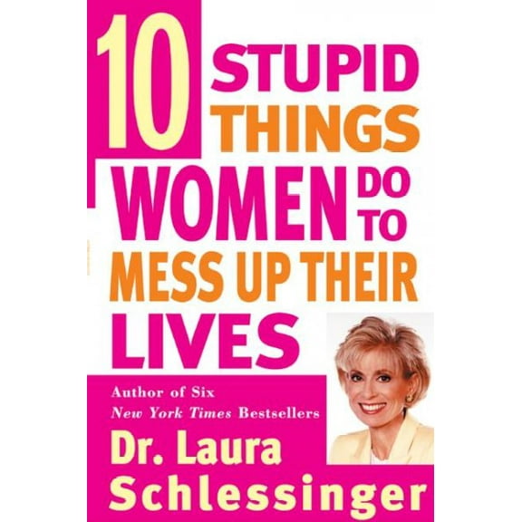 Pre-Owned Ten Stupid Things Women Do to Mess Up Their Lives (Paperback) 0060976497 9780060976491