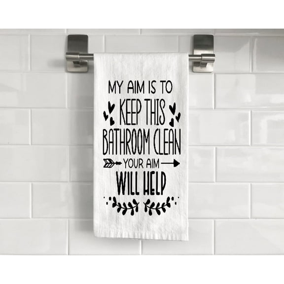Flour Sack My Aim is to Keep This Bathroom Clean, Your Aim Will Help Tea Towel 27" x 27" Trifolded 100% Cotton Highly Absorbent Bathroom Kitchen Dish Towel Humorous Sarcastic Gift BTT001