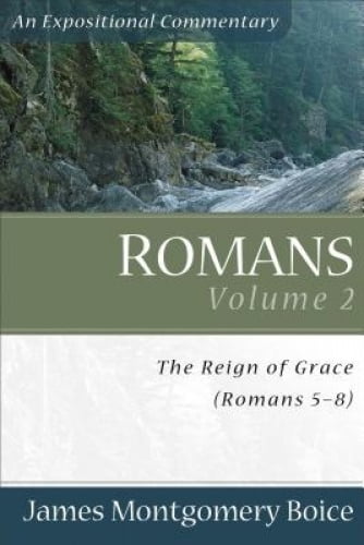 Romans, Vol. 2: The Reign of Grace (Romans 5-8:39)
