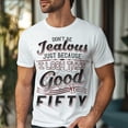 thumbnail image 3 of Don't Be Jealous Tee - Funny Fifty Birthday T-Shirt for Men - 50th Birthday Gift for Men, 3 of 4