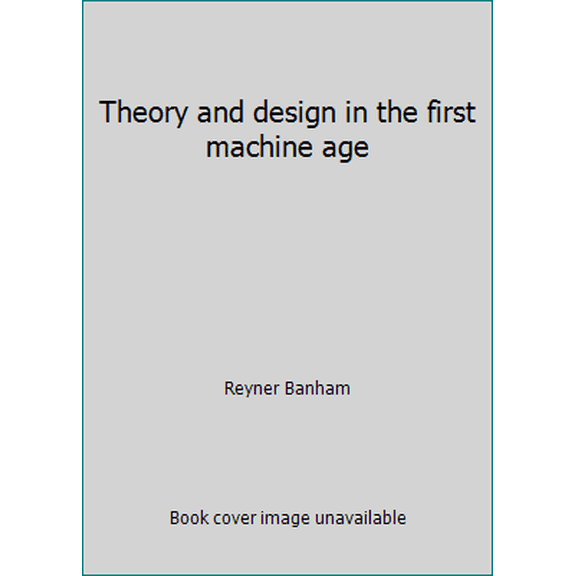 Pre-Owned Theory and design in the first machine age (Paperback) 0275710505 9780275710507