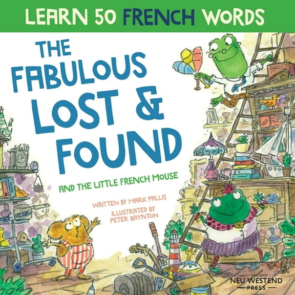 The Fabulous Lost and Found and the little French mouse: heartwarming & funny bilingual children's book French English t, (Paperback)