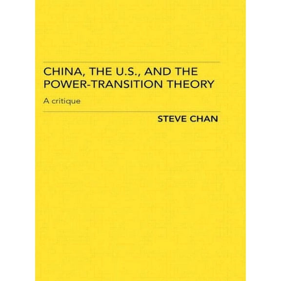 China, the US and the Power-Transition Theory: A Critique, (Paperback)