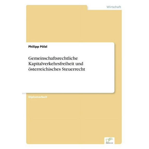 Gemeinschaftsrechtliche Kapitalverkehrsfreiheit und österreichisches Steuerrecht, (Paperback)