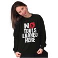 thumbnail image 4 of No Tools Loaned Here Mechanic Humor Sweatshirt for Men or Women Brisco Brands M, 4 of 6