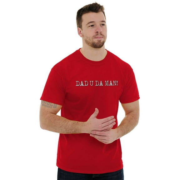 Dad You're the Man Funny Fathers Day Men's Graphic T Shirt Tees Brisco Brands S