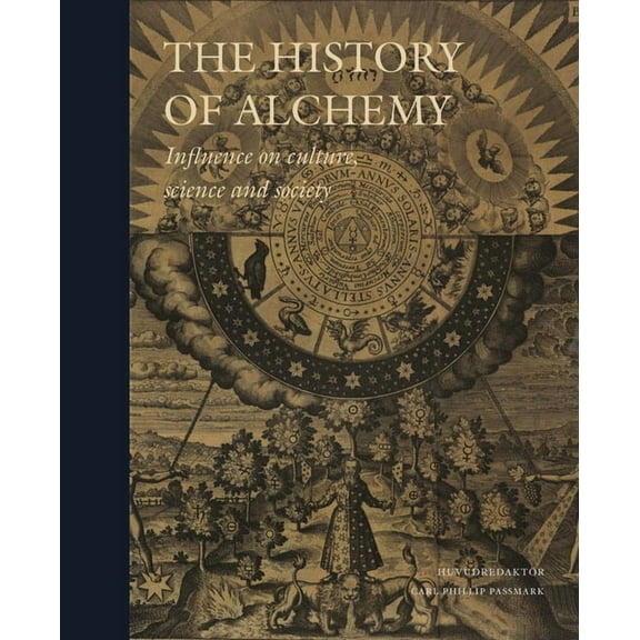 The History of Alchemy: Influences on Culture, Science and Society, (Hardcover)