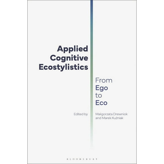 Applied Cognitive Ecostylistics: From Ego to Eco, (Paperback)