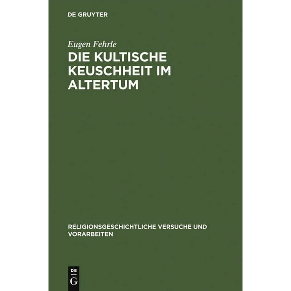 Religionsgeschichtliche Versuche Und Vor Die kultische Keuschheit im Altertum, Book 6, (Hardcover)