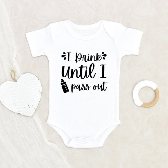 Feeding Baby Clothes - Drink Until Pass Out Baby Clothes - Funny Baby Clothes