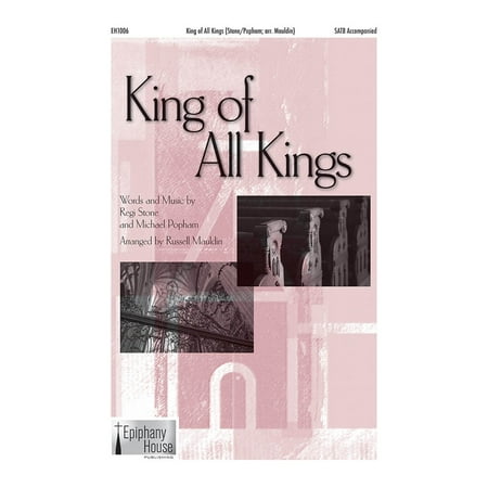 Epiphany House Publishing King of All Kings SATB arranged by Russell Mauldin