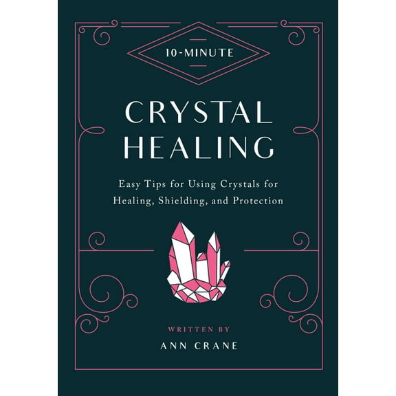 10 Minute 10-Minute Crystal Healing: Easy Tips for Using Crystals for Healing, Shielding, and Protection, (Paperback)