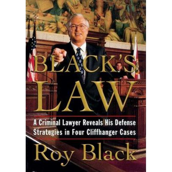 Pre-Owned Black's Law: A Criminal Lawyer Reveals his Defense Strategies in Four Cliffhanger Cases (Hardcover) 0684810220 9780684810225