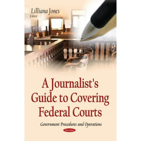Journalist's Guide to Covering Federal Courts