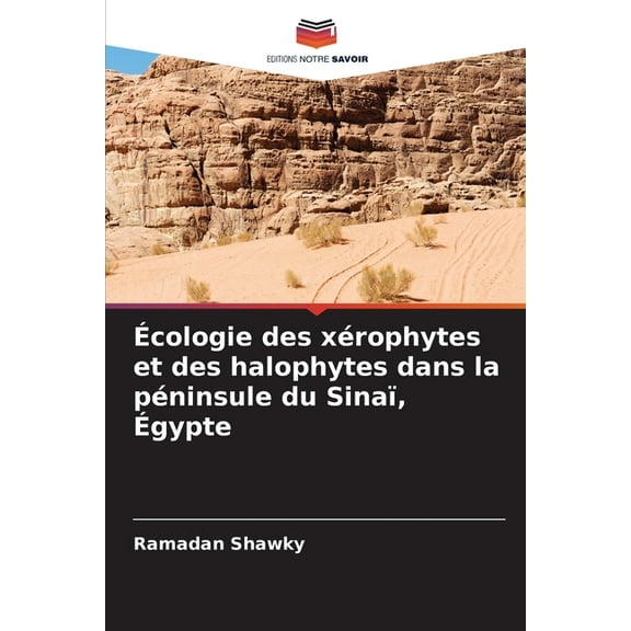Ãcologie des xÃ©rophytes et des halophytes dans la pÃ©ninsule du SinaÃ¯, Ãgypte, (Paperback)