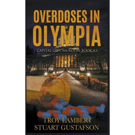 Capital City Murders Overdoses in Olympia, Book 1, (Paperback)