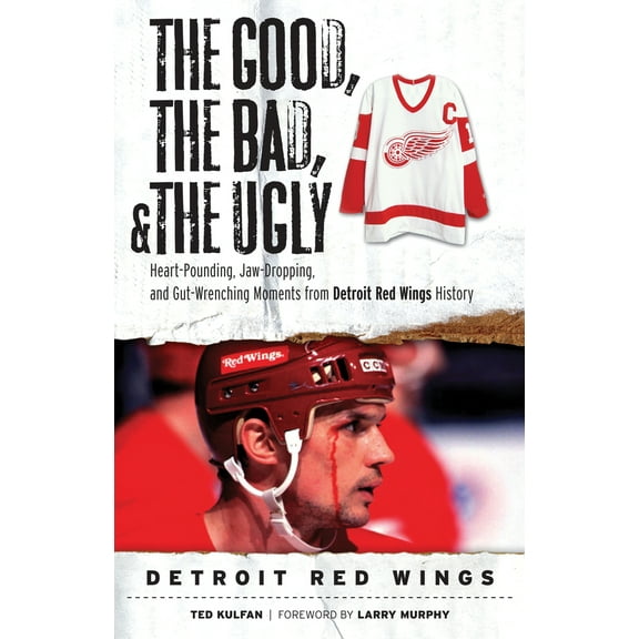 Pre-Owned The Good, the Bad, & the Ugly: Detroit Red Wings: Heart-Pounding, Jaw-Dropping, and Gut-Wrenching Moments from Detroit Red Wings History (Paperback) 160078240X 9781600782404