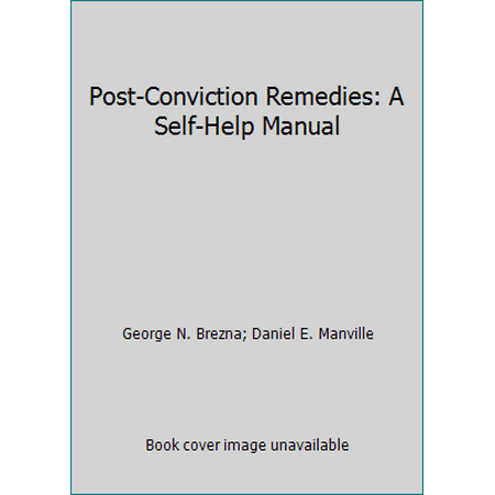 Pre-Owned Post-Conviction Remedies: A Self-Help Manual (Paperback) 0379207796 9780379207798