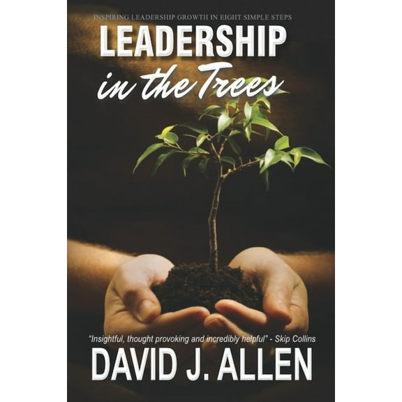 Leadership in the Trees: Inspiring leadership growth in eight simple steps, (Paperback)