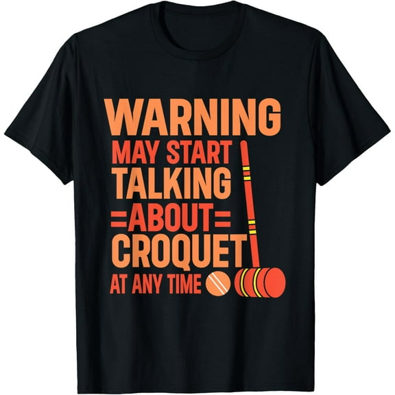 Croquet May Start Talking About Croquet T-Shirt