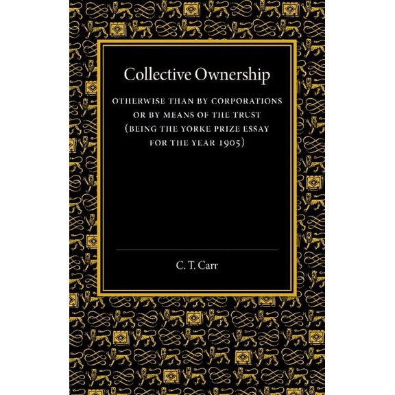 Collective Ownership: Otherwise Than by Corporations or by Means of the Trust, (Paperback)