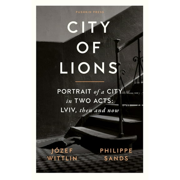 City of Lions: Portrait of a City in Two Acts: LVIV, Then and Now, (Paperback)