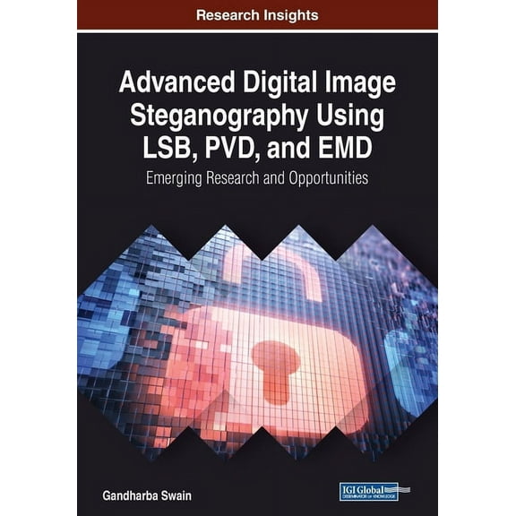 Advanced Digital Image Steganography Using LSB, PVD, and EMD: Emerging Research and Opportunities, (Paperback)