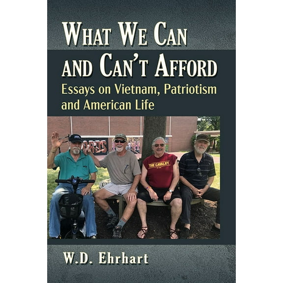 What We Can and Can't Afford: Essays on Vietnam, Patriotism and American Life, (Paperback)
