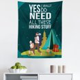 thumbnail image 1 of Saying Tapestry, Yes I Really Do Need All These Hiking Stuff Living in the Wild Bare Life Art, Fabric Wall Hanging Decor for Bedroom Living Room Dorm, 5 Sizes, Dark Teal, by Ambesonne, 1 of 1