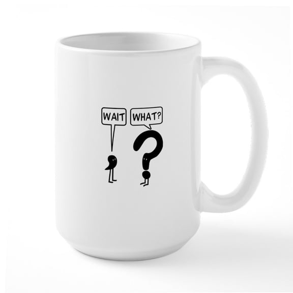 CafePress - Wait, What? Mugs - 15 oz Ceramic Large White Novelty Mug