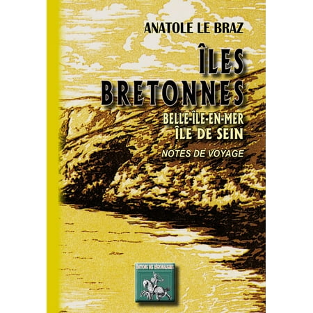 Îles bretonnes, Belle-Île-en-mer - Île de Sein - eBook