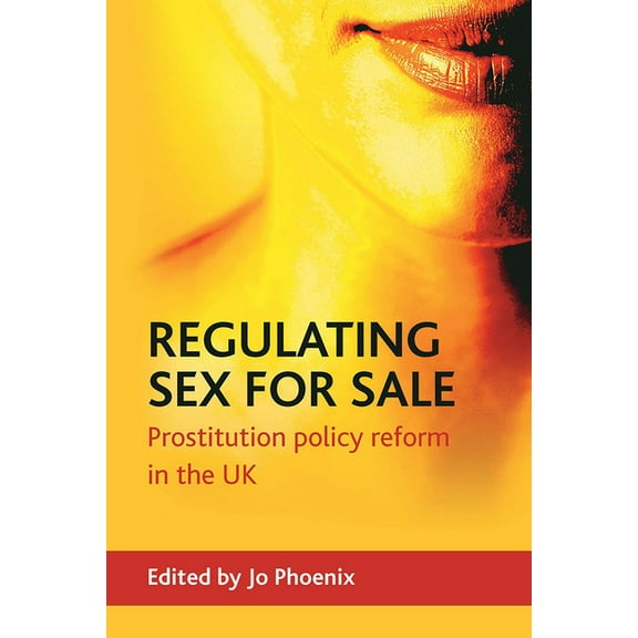 Regulating Sex for Sale: Prostitution, Policy Reform and the UK, (Paperback)