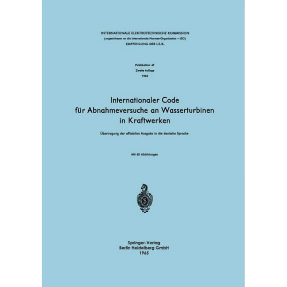 Internationaler Code Für Abnahmeversuche an Wasserturbinen in Kraftwerken: Übertragung Der Offiziellen Ausgabe in Die De, (Paperback)