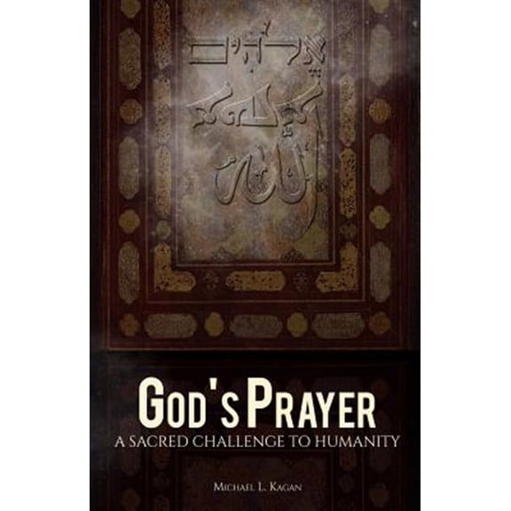 God's Prayer: A Sacred Challenge to Humanity