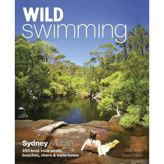 Wild Swimming: Sydney Australia Sally Tertini,Steve Pollard (Paperback)
