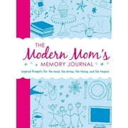 The Modern Mom's Memory Journal : Inspired Prompts for the Good, the Gross, the Messy, and the Magical (Paperback)