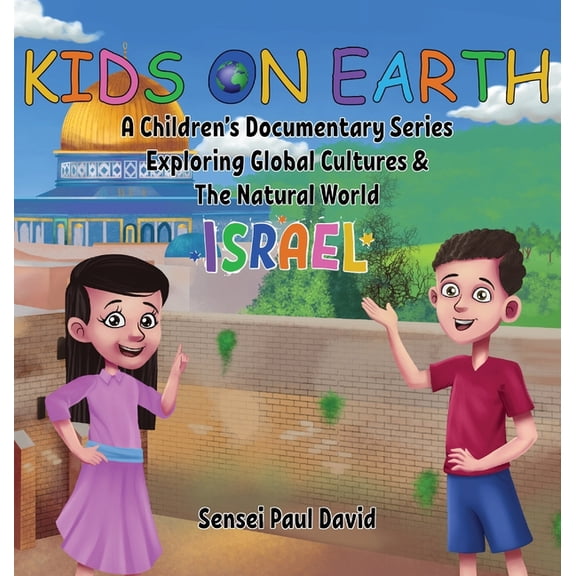 Kids on Earth Kids On Earth: A Children's Documentary Series Exploring Global Cultures & The Natural World: Israel, (Hardcover)