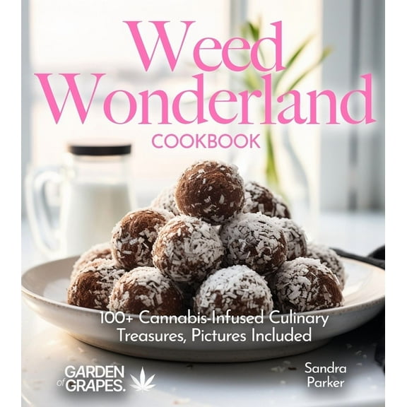 Cannabis Kitchen Collections Weed Wonderland Cookbook: 100  Cannabis-Infused Culinary Treasures, Pictures Included, (Paperback)