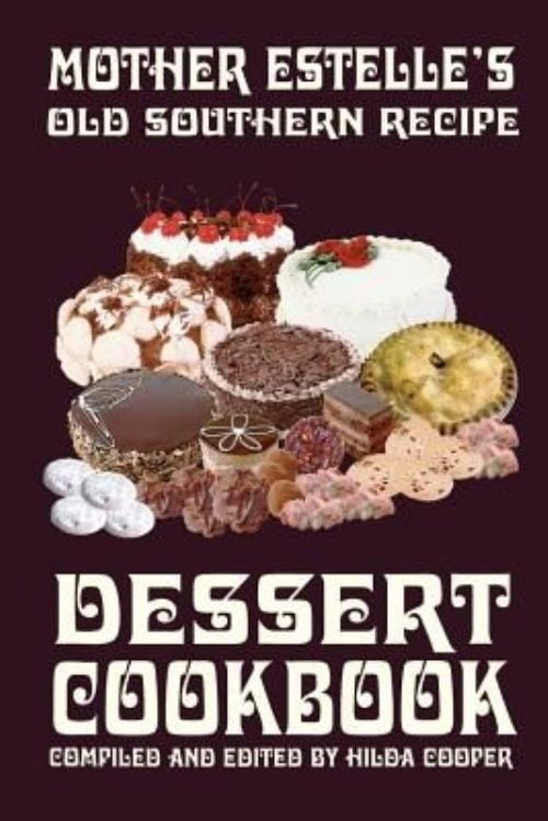 Mother Estelle's Old Southern Recipe Dessert Cookbook (Paperback ...