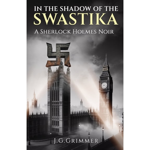 In The Shadow of the Swastika: A Sherlock Holmes Noir, (Paperback)