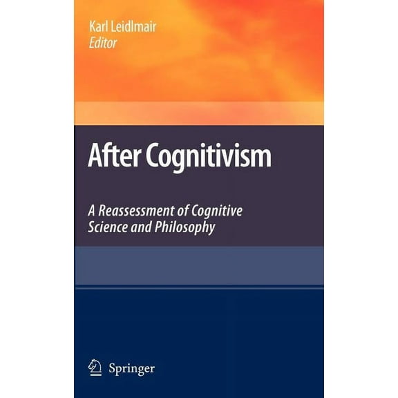 After Cognitivism: A Reassessment of Cognitive Science and Philosophy, (Hardcover)