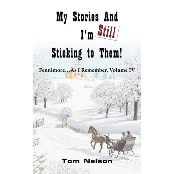 My Stories and I'm Still Sticking to Them!: Fennimore...as I Remember. Volume IV (Paperback)