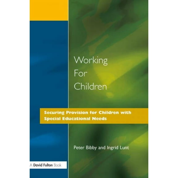 Working for Children: Securing Provision for Children with Special Educational Needs, (Paperback)