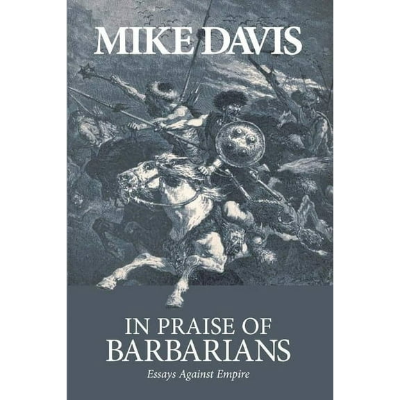In Praise of Barbarians: Essays Against Empire, (Paperback)