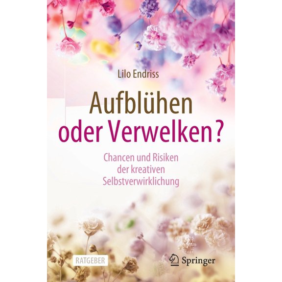 Aufblühen Oder Verwelken?: Chancen Und Risiken Der Kreativen Selbstverwirklichung, (Paperback)