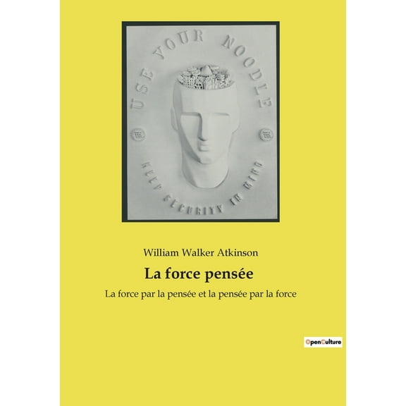 La force pensée: La force par la pensée et la pensée par la force, (Paperback)