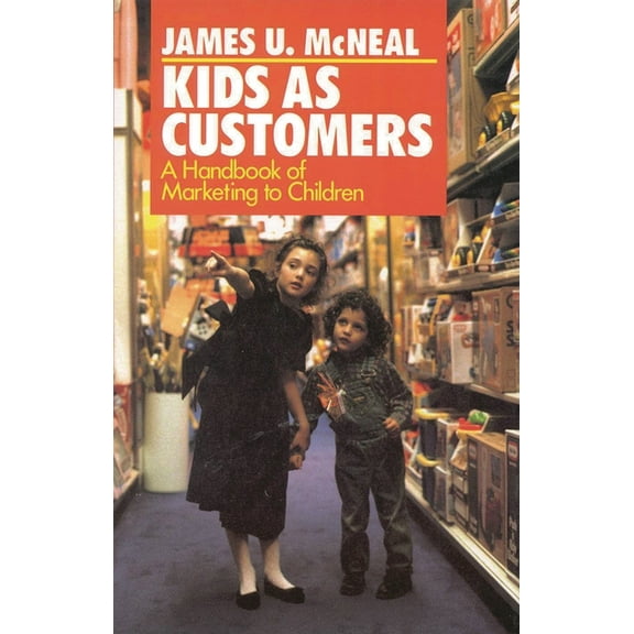 Kids as Customers: A Handbook of Marketing to Children, (Hardcover)