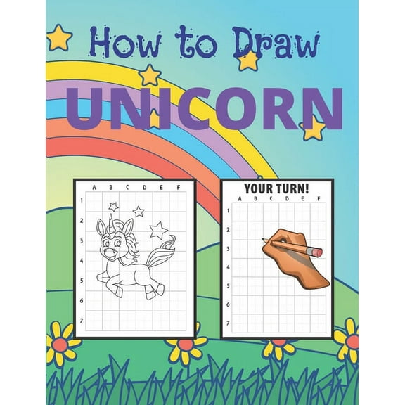 How To Draw a Unicorn: The Best Way To Learn How To Draw an Amazing Unicorns With The Grid Copymethod (Paperback)
