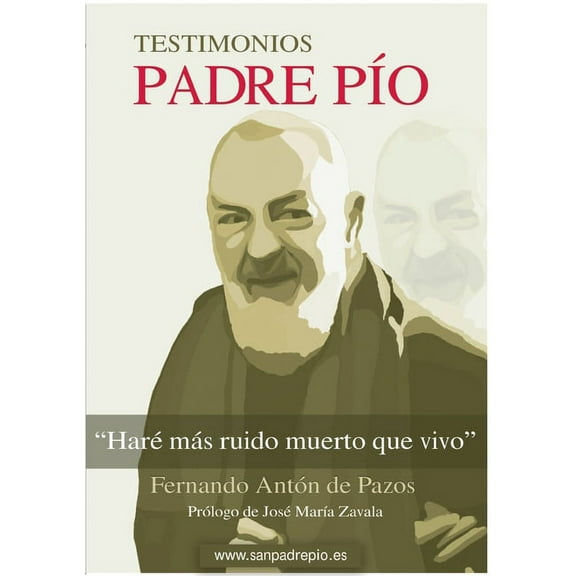 Padre PÃ­o: HarÃ© mÃ¡s ruido muerto que vivo, (Paperback)
